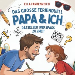 Farbenreich, Ella Papa & Ich Das große Ferienduell: Rätselzeit und Spaß zu zweit. Für Kinder ab 8 Jahren Farbenreich, Ella Papa & Ich Das große Ferienduell: Rätselzeit und Spaß zu zweit. Für Kinder ab 8 Jahren