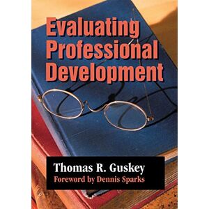 Guskey, Thomas R. Evaluating Professional Development (1-off Series) Guskey, Thomas R. Evaluating Professional Development (1-off Series)