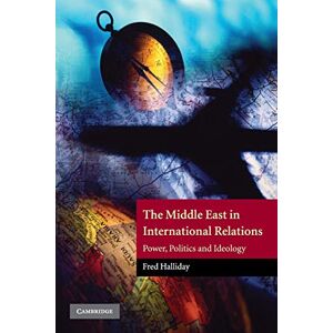 Halliday, Fred The Middle East in International Relations: Power, Politics and Ideology: 4 (The Contemporary Middle East, Series Number 4) Halliday, Fred The Middle East in International Relations: Power, Politics and Ideology: 4 (The Contemporary Middle East, Series Number 4)