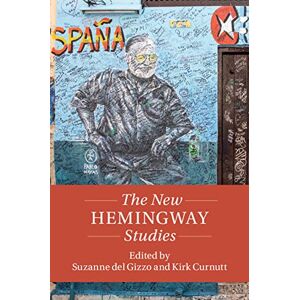 Cambridge University Press The New Hemingway Studies (Twenty-First-Century Critical Revisions) Cambridge University Press The New Hemingway Studies (Twenty-First-Century Critical Revisions)