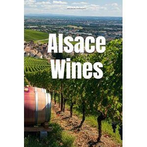 Musumeci, Bernardo Alsace Wines (Wines of the World: France) Musumeci, Bernardo Alsace Wines (Wines of the World: France)