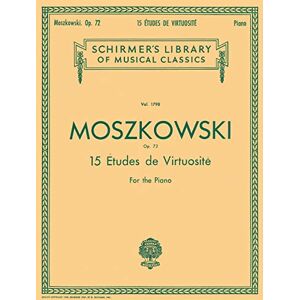 Various Moritz Moszkowski Fifteen Etudes Virtuositie Op.72 Pf: Schirmer Library of Classics Volume 1798 Piano Solo Various Moritz Moszkowski Fifteen Etudes Virtuositie Op.72 Pf: Schirmer Library of Classics Volume 1798 Piano Solo