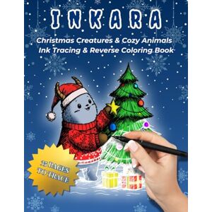 Maria, Julia INKARA – Creatures: Christmas Ink Tracing & Reverse Coloring Book 35 Festive Animal & Fantasy Creature Designs for Adults Cozy Holiday Art Therapy & Relaxation Maria, Julia INKARA – Creatures: Christmas Ink Tracing & Reverse Coloring Book 35 Festive Animal & Fantasy Creature Designs for Adults Cozy Holiday Art Therapy & Relaxation