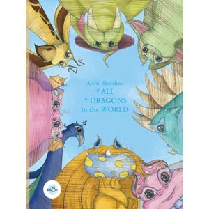 Weiner, Elinor Artful Sketches: of ALL the DRAGONS in the WORLD: Hand-Drawn Dragon Sketchbook Colouring book Artistic Illustrations from Unpublished Children’s Book Premium Fantasy Art for Kids/Adults Weiner, Elinor Artful Sketches: of ALL the DRAGONS in the WORLD: Hand-Drawn Dragon Sketchbook Colouring book Artistic Illustrations from Unpublished Children’s Book Premium Fantasy Art for Kids/Adults