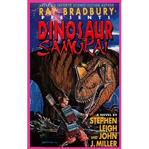 Leigh, Stephen Ray Bradbury Presents Dinosaur Samurai: 3 Leigh, Stephen Ray Bradbury Presents Dinosaur Samurai: 3