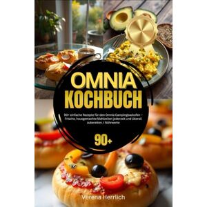 Herrlich, Verena Omnia Kochbuch: 90+ einfache Rezepte für den Omnia Campingbackofen – Frische, hausgemachte Mahlzeiten jederzeit und überall zubereiten. I Nährwerte Herrlich, Verena Omnia Kochbuch: 90+ einfache Rezepte für den Omnia Campingbackofen – Frische, hausgemachte Mahlzeiten jederzeit und überall zubereiten. I Nährwerte