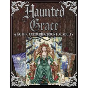Pack, Justin Haunted Grace: A Gothic Colouring Book for Adults Pack, Justin Haunted Grace: A Gothic Colouring Book for Adults