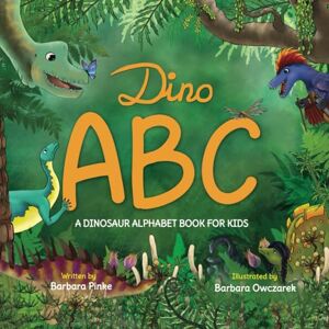 Pinke, Barbara Dino ABC A Dinosaur Alphabet Book for Kids: Enjoy Reading FunFacts and Learning Letters with this Prehistoric Creatures Book for Children (FunFact ABCs) Pinke, Barbara Dino ABC A Dinosaur Alphabet Book for Kids: Enjoy Reading FunFacts and Learning Letters with this Prehistoric Creatures Book for Children (FunFact ABCs)