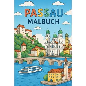 Amli, A. Mein Passau-Malbuch – 20 Ausmalbilder für Kinder ab 6 Jahren: Stadt entdecken & kreativ sein: Sehenswürdigkeiten, Märkte und Highlights der ... oder Schultüten-Inhalt (Städte Malbücher) Amli, A. Mein Passau-Malbuch – 20 Ausmalbilder für Kinder ab 6 Jahren: Stadt entdecken & kreativ sein: Sehenswürdigkeiten, Märkte und Highlights der ... oder Schultüten-Inhalt (Städte Malbücher)