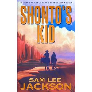 Jackson Shonto's Kid (Shonto's Kid Series) Jackson Shonto's Kid (Shonto's Kid Series)