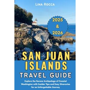 Rocca, Lina San Juan Islands Travel Guide 2025 & 2026: Explore the Serene Archipelago of Coastal Washington with Insider Tips and Easy Itineraries for an Unforgettable Journey (Unbeatable Travel Editions 2025+) Rocca, Lina San Juan Islands Travel Guide 2025 & 2026: Explore the Serene Archipelago of Coastal Washington with Insider Tips and Easy Itineraries for an Unforgettable Journey (Unbeatable Travel Editions 2025+)