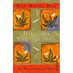 Ruiz Die vier Versprechen: Ein Weg zur Freiheit und Würde Der spirituelle Klassiker für alle, die sich nach Glück sehnen Ruiz Die vier Versprechen: Ein Weg zur Freiheit und Würde Der spirituelle Klassiker für alle, die sich nach Glück sehnen