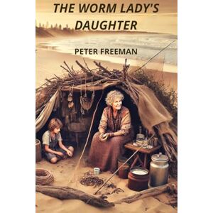 Freeman, Peter The Worm Lady's Daughter Freeman, Peter The Worm Lady's Daughter