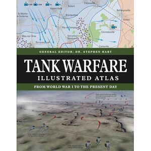 Hart, Dr Stephen Tank Warfare Illustrated Atlas: From 1916 to the Present Day Hart, Dr Stephen Tank Warfare Illustrated Atlas: From 1916 to the Present Day