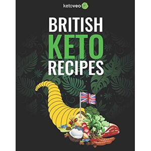 Ketoveo British Keto Recipes: Healthy And Delicious British Ketogenic Diet Recipes Cookbook Ketoveo British Keto Recipes: Healthy And Delicious British Ketogenic Diet Recipes Cookbook