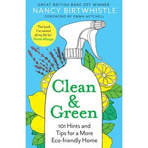 Birtwhistle, Nancy Clean & Green: 101 Hints and Tips for a More Eco-Friendly Home (Aziza's Secret Fairy Door, 105) Birtwhistle, Nancy Clean & Green: 101 Hints and Tips for a More Eco-Friendly Home (Aziza's Secret Fairy Door, 105)