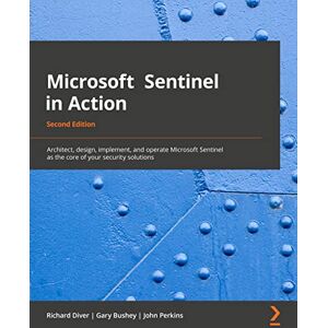 Diver, Richard Microsoft Sentinel in Action: Architect, design, implement, and operate Microsoft Sentinel as the core of your security solutions, 2nd Edition Diver, Richard Microsoft Sentinel in Action: Architect, design, implement, and operate Microsoft Sentinel as the core of your security solutions, 2nd Edition