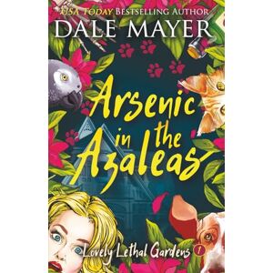 Mayer, Dale Arsenic in the Azaleas: 1 (Lovely Lethal Gardens) Mayer, Dale Arsenic in the Azaleas: 1 (Lovely Lethal Gardens)