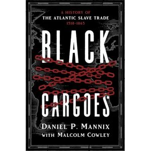 Mannix, Daniel P. Black Cargoes: A History of the Atlantic Slave Trade 1518–1865 Mannix, Daniel P. Black Cargoes: A History of the Atlantic Slave Trade 1518–1865