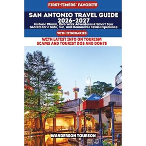 TOURSON, WANDERSON SAN ANTONIO TRAVEL GUIDE 2026–2027: Historic Charm, Riverwalk Adventures & Smart Tour Secrets for a Safe, Fun, and Memorable Texas Experience (World Careful Explorer Essential Series) TOURSON, WANDERSON SAN ANTONIO TRAVEL GUIDE 2026–2027: Historic Charm, Riverwalk Adventures & Smart Tour Secrets for a Safe, Fun, and Memorable Texas Experience (World Careful Explorer Essential Series)