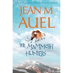 Auel, Jean M. The Mammoth Hunters (Earth's Children) Auel, Jean M. The Mammoth Hunters (Earth's Children)