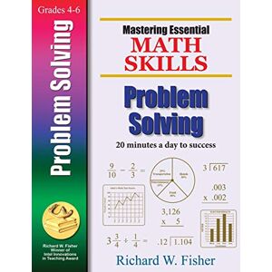 Fisher, Richard W. Mastering Essential Math Skills Problem Solving (Mastering Essential Math Skills): Mastering Essential Math Skills: 20 Minutes a Day to Success Fisher, Richard W. Mastering Essential Math Skills Problem Solving (Mastering Essential Math Skills): Mastering Essential Math Skills: 20 Minutes a Day to Success