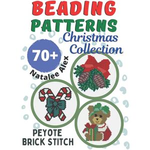 Alex, Natalee Christmas Collection Brick Stitch Seed Bead Patterns Gift for Needlewoman: Candles, Snowman, Reindeer, Nutcracker, Snowflakes, Balls, Angels, Santa ... Symbol 2022 Tiger (Beading Patterns for toys) Alex, Natalee Christmas Collection Brick Stitch Seed Bead Patterns Gift for Needlewoman: Candles, Snowman, Reindeer, Nutcracker, Snowflakes, Balls, Angels, Santa ... Symbol 2022 Tiger (Beading Patterns for toys)