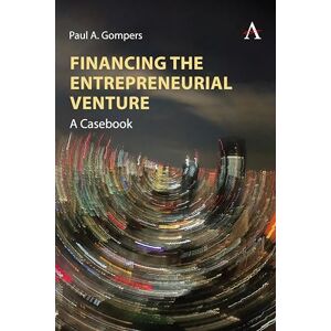 A. Gompers, Paul Financing the Entrepreneurial Venture: A Casebook A. Gompers, Paul Financing the Entrepreneurial Venture: A Casebook