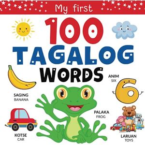 Wang-Gagnon, Madison Tagalog: My First 100 Words Learn Tagalog for Kids Filipino Childrens Book Tagalog Words for Beginners Tagalog Books for Kids English-Tagalog Learning Book Wang-Gagnon, Madison Tagalog: My First 100 Words Learn Tagalog for Kids Filipino Childrens Book Tagalog Words for Beginners Tagalog Books for Kids English-Tagalog Learning Book