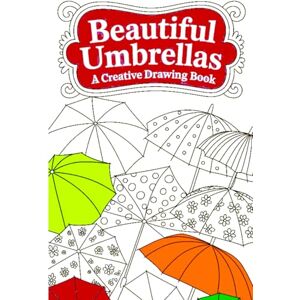 Thakur, Sunil Beautiful Umbrellas A Creative Drawing Book: Learn to Draw Stunning Umbrellas of All Shapes & Sizes – Perfect for Aspiring Artists, Kids, and Adults to Spark Imagination and Relax with Art. Thakur, Sunil Beautiful Umbrellas A Creative Drawing Book: Learn to Draw Stunning Umbrellas of All Shapes & Sizes – Perfect for Aspiring Artists, Kids, and Adults to Spark Imagination and Relax with Art.