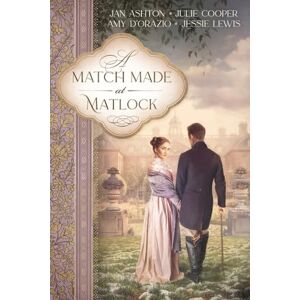 Ashton A Match Made at Matlock: A Sequel to Jane Austen's Pride and Prejudice (The Engaged to Mr Darcy Series) Ashton A Match Made at Matlock: A Sequel to Jane Austen's Pride and Prejudice (The Engaged to Mr Darcy Series)