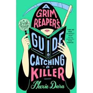 Maxie Dara A Grim Reaper's Guide to Catching a Killer (A SCYTHE Mystery) Maxie Dara A Grim Reaper's Guide to Catching a Killer (A SCYTHE Mystery)