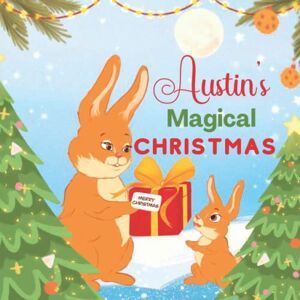 Love Little Ones Austin's Magical Christmas: A Personalized Children’s Book & Bedtime Rhyming Story For Kids (Christmas, Baby Shower & Birthday Gift) Love Little Ones Austin's Magical Christmas: A Personalized Children’s Book & Bedtime Rhyming Story For Kids (Christmas, Baby Shower & Birthday Gift)