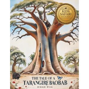 M'gog, Hollie The Tale of a Tarangire Baobab (Wild Africa Learning) M'gog, Hollie The Tale of a Tarangire Baobab (Wild Africa Learning)