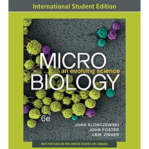 Slonczewski, Joan L. Microbiology: An Evolving Science―6th International Student Edition Slonczewski, Joan L. Microbiology: An Evolving Science―6th International Student Edition