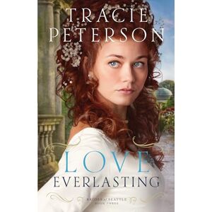 Peterson, Tracie Love Everlasting: 3 (Brides of Seattle) Peterson, Tracie Love Everlasting: 3 (Brides of Seattle)