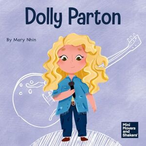 Nhin, Mary Dolly Parton: A Kid’s Book About Appreciating the Rain and the Rainbow: 35 (Mini Movers and Shakers) Nhin, Mary Dolly Parton: A Kid’s Book About Appreciating the Rain and the Rainbow: 35 (Mini Movers and Shakers)