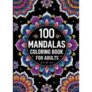Publications, KIDZEE 100 Beautiful Mandalas Coloring Book for Adults: Relax, De-Stress, and Spark Creativity with Intricate Patterns Publications, KIDZEE 100 Beautiful Mandalas Coloring Book for Adults: Relax, De-Stress, and Spark Creativity with Intricate Patterns