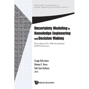 World Scientific Uncertainty Modeling In Knowledge Engineering And Decision Making Proceedings Of The 10th International Flins Conference ( Proceedings ... Engineering And Information Science Book 7) World Scientific Uncertainty Modeling In Knowledge Engineering And Decision Making Proceedings Of The 10th International Flins Conference ( Proceedings ... Engineering And Information Science Book 7)