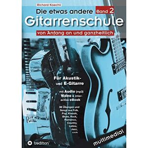 Koechli, Richard Die etwas andere Gitarrenschule (Band 2): von Anfang an und ganzheitlich Koechli, Richard Die etwas andere Gitarrenschule (Band 2): von Anfang an und ganzheitlich