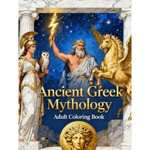 Ezzat, Ehab Ancient Greek Mythology — Adult Coloring Book: A Captivating Collection of Detailed Illustrations Inspired by Legendary Gods, Heroes, and Myths (Ancient Civilizations Coloring Book for Adults) Ezzat, Ehab Ancient Greek Mythology — Adult Coloring Book: A Captivating Collection of Detailed Illustrations Inspired by Legendary Gods, Heroes, and Myths (Ancient Civilizations Coloring Book for Adults)
