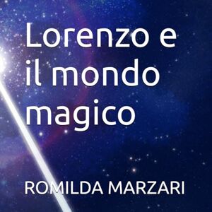 MARZARI, ROMILDA Lorenzo e il mondo magico MARZARI, ROMILDA Lorenzo e il mondo magico