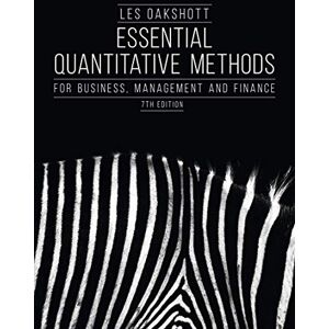 Oakshott, Les Essential Quantitative Methods: For Business, Management and Finance Oakshott, Les Essential Quantitative Methods: For Business, Management and Finance