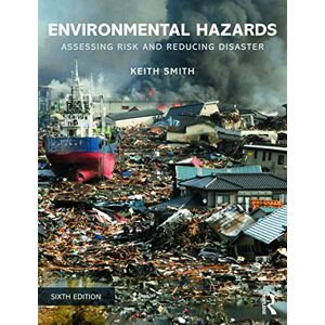 Smith, Keith Environmental Hazards: Assessing Risk and Reducing Disaster Smith, Keith Environmental Hazards: Assessing Risk and Reducing Disaster
