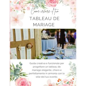 Petali e Palette Come creare il tuo tableau de mariage: Guida creativa e funzionale per progettare un tableau de mariage elegante, chiaro e perfettamente in armonia con lo stile del tuo evento. Petali e Palette Come creare il tuo tableau de mariage: Guida creativa e funzionale per progettare un tableau de mariage elegante, chiaro e perfettamente in armonia con lo stile del tuo evento.
