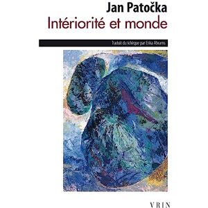 Patocka, Jan Interiorite Et Monde (Bibliotheque Des Textes Philosophiques Poche) Patocka, Jan Interiorite Et Monde (Bibliotheque Des Textes Philosophiques Poche)