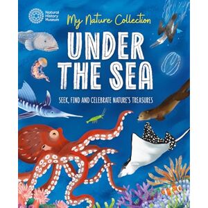 Menzies, Cameron My Nature Collection: Under the Sea: Seek, find and celebrate nature's treasures with the Natural History Museum Menzies, Cameron My Nature Collection: Under the Sea: Seek, find and celebrate nature's treasures with the Natural History Museum
