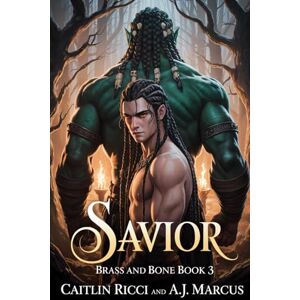 Ricci, Caitlin Savior: Dark Vampire Orc Romance: 3 (Brass and Bone) Ricci, Caitlin Savior: Dark Vampire Orc Romance: 3 (Brass and Bone)