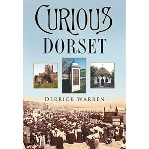 Warren, Derrick Curious Dorset (In Old Photographs) Warren, Derrick Curious Dorset (In Old Photographs)