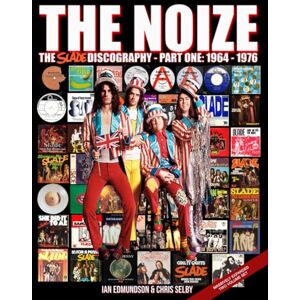 Edmundson, Ian THE NOIZE THE SLADE DISCOGRAPHY PART ONE 1964 TO 1976 (NOIZE SLADE BOOKS) Edmundson, Ian THE NOIZE THE SLADE DISCOGRAPHY PART ONE 1964 TO 1976 (NOIZE SLADE BOOKS)